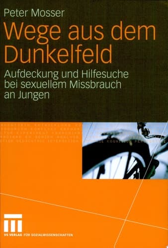 Wege aus dem Dunkelfeld Aufdeckung und Hilfesuche bei sexuellem Missbrauch an Jungen