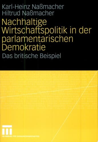 Nachhaltige Wirtschaftspolitik in der parlamentarischen Demokratie Das britische Beispiel