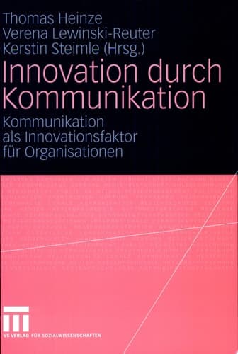 Innovation durch Kommunikation Kommunikation als Innovationsfaktor für Organisationen
