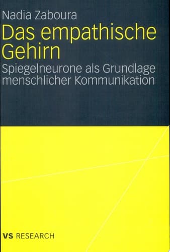 Das empathische Gehirn Spiegelneurone als Grundlage menschlicher Kommunikation
