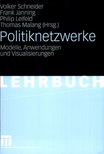 Politiknetzwerke Modelle, Anwendungen und Visualisierungen