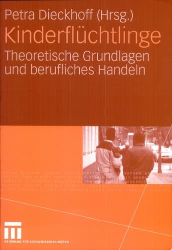 Kinderflüchtlinge Theoretische Grundlagen und berufliches Handeln