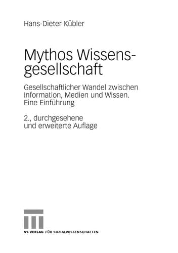 Mythos Wissensgesellschaft Gesellschaftlicher Wandel zwischen Information, Medien und Wissen. Eine Einführung