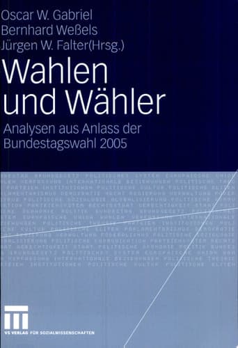 Wahlen und Wähler Analysen aus Anlass der Bundestagswahl 2005