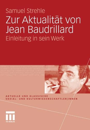 Zur Aktualität von Jean Baudrillard Einleitung in sein Werk