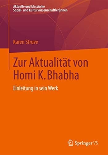 Zur Aktualität von Homi K. Bhabha Einleitung in sein Werk