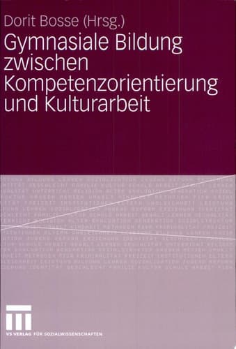Gymnasiale Bildung zwischen Kompetenzorientierung und Kulturarbeit