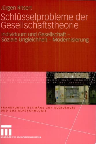 Schlüsselprobleme der Gesellschaftstheorie Individuum und Gesellschaft - Soziale Ungleichheit - Modernisierung