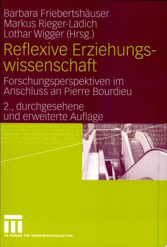 Reflexive Erziehungswissenschaft Forschungsperspektiven im Anschluss an Pierre Bourdieu