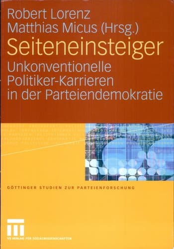 Seiteneinsteiger Unkonventionelle Politiker-Karrieren in der Parteiendemokratie