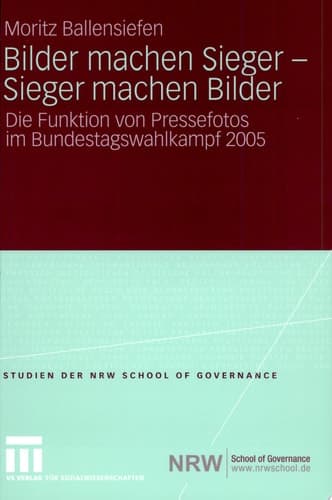 Bilder machen Sieger - Sieger machen Bilder Die Funktion von Pressefotos im Bundestagswahlkampf 2005