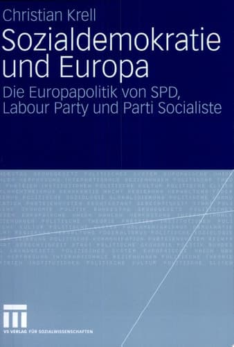 Sozialdemokratie und Europa Die Europapolitik von SPD, Labour Party und Parti Socialiste