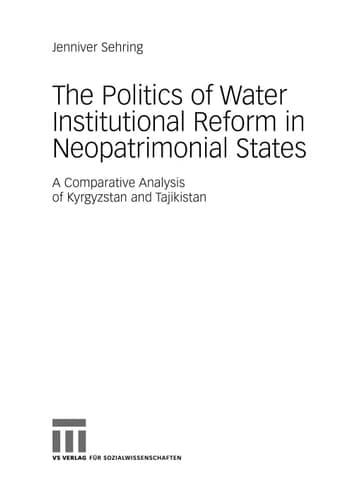 The Politics of Water Institutional Reform in Neo-Patrimonial States: A Comparative Analysis of Kyrgyzstan and Tajikistan (Politik in Afrika, Asien und Lateinamerika)