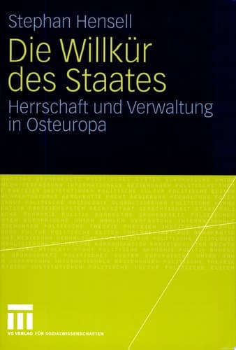 Die Willkür des Staates Herrschaft und Verwaltung in Osteuropa