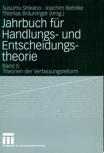 Jahrbuch für Handlungs- und Entscheidungstheorie Band 5: Theorien der Verfassungsreform