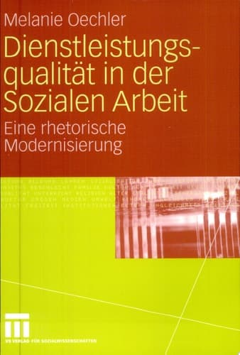 Dienstleistungsqualität in der Sozialen Arbeit Eine rhetorische Modernisierung