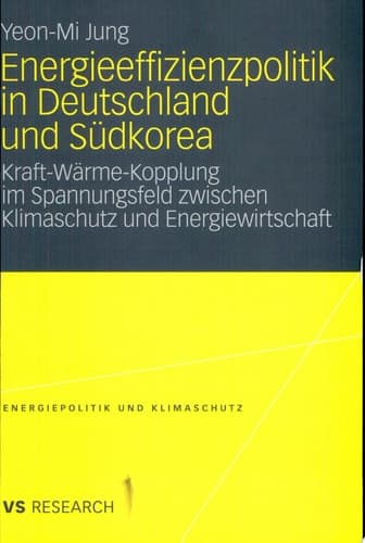 Energieeffizienzpolitik in Deutschland und Südkorea Kraft-Wärme-Kopplung im Spannungsfeld zwischen Klimaschutz und Energiewirtschaft