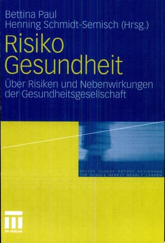 Risiko Gesundheit Über Risiken und Nebenwirkungen der Gesundheitsgesellschaft