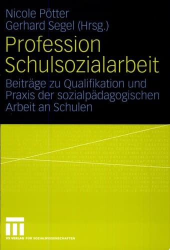 Profession Schulsozialarbeit Beiträge zu Qualifikation und Praxis der sozialpädagogischen Arbeit an Schulen