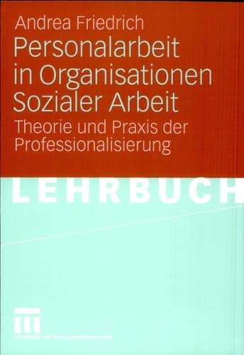 Personalarbeit in Organisationen Sozialer Arbeit Theorie und Praxis der Professionalisierung