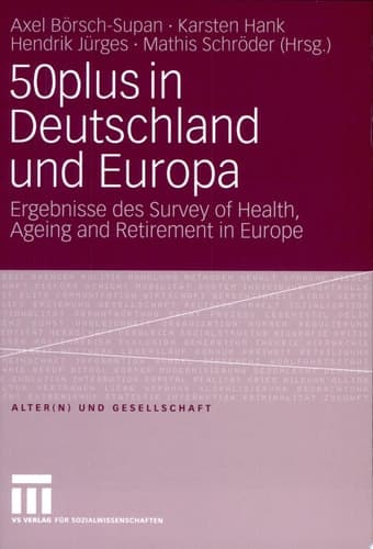 50plus in Deutschland und Europa Ergebnisse des Survey of Health, Ageing and Retirement in Europe