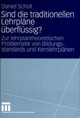 Sind die traditionellen Lehrpläne überflüssig? Zur lehrplantheoretischen Problematik von Bildungsstandards und Kernlehrplänen