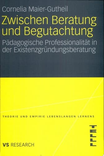 Zwischen Beratung und Begutachtung Pädagogische Professionalität in der Existenzgründungsberatung