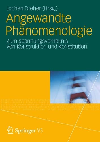 Angewandte Phänomenologie Zum Spannungsverhältnis von Konstruktion und Konstitution