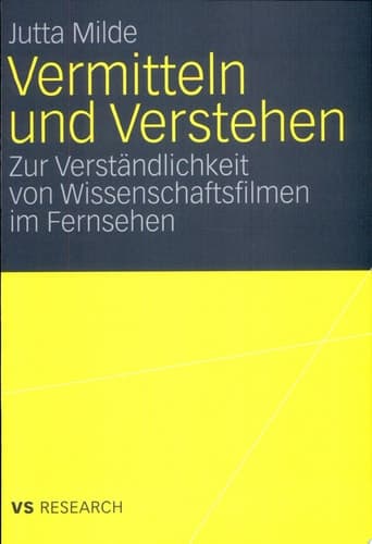 Vermitteln und Verstehen Zur Verständlichkeit von Wissenschaftsfilmen im Fernsehen