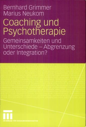 Coaching und Psychotherapie Gemeinsamkeiten und Unterschiede - Abgrenzung oder Integration?