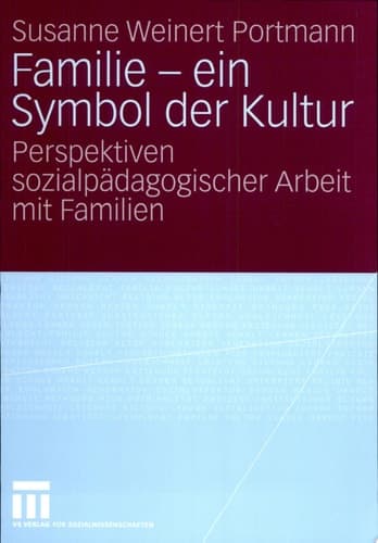Familie - ein Symbol der Kultur Perspektiven sozialpädagogischer Arbeit mit Familien