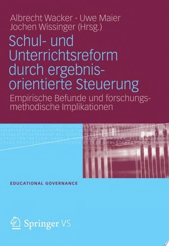 Schul- und Unterrichtsreform durch ergebnisorientierte Steuerung Empirische Befunde und forschungsmethodische Implikationen