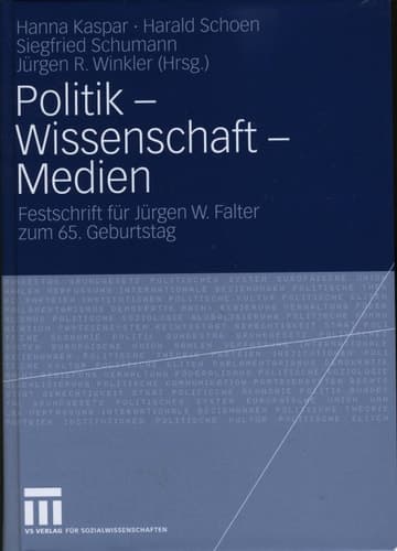 Politik - Wissenschaft - Medien Festschrift für Jürgen W. Falter zum 65. Geburtstag