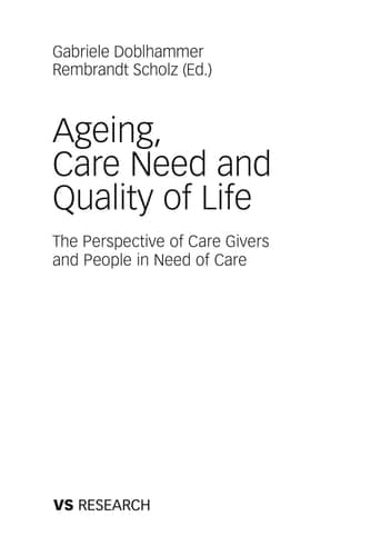 Ageing, Care Need and Quality of Life The Perspective of Care Givers and People in Need of Care