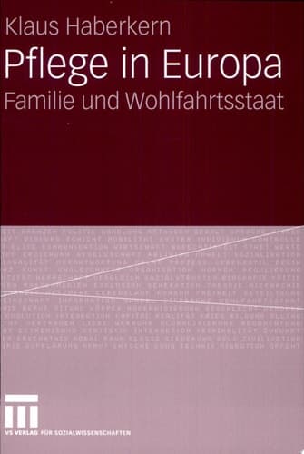 Pflege in Europa Familie und Wohlfahrtsstaat