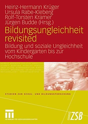 Bildungsungleichheit revisited Bildung und soziale Ungleichheit vom Kindergarten bis zur Hochschule