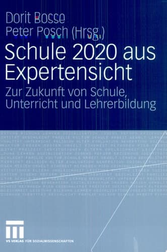 Schule 2020 aus Expertensicht Zur Zukunft von Schule, Unterricht und Lehrerbildung