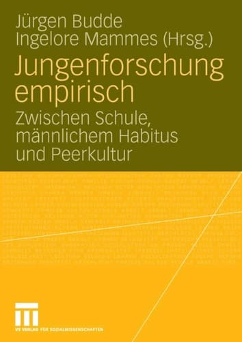 Jungenforschung empirisch Zwischen Schule, männlichem Habitus und Peerkultur