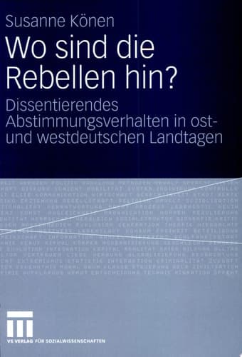 Wo sind die Rebellen hin? Dissentierendes Abstimmungsverhalten in ost- und westdeutschen Landtagen