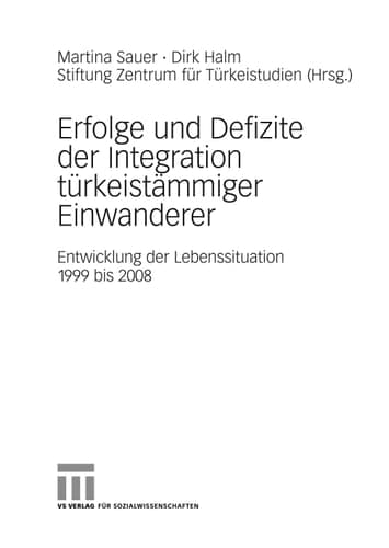 Erfolge und Defizite der Integration türkeistämmiger Einwanderer Entwicklung der Lebenssituation 1999 bis 2008