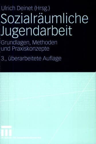 Sozialräumliche Jugendarbeit Grundlagen, Methoden und Praxiskonzepte