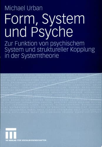 Form, System und Psyche Zur Funktion von psychischem System und struktureller Kopplung in der Systemtheorie