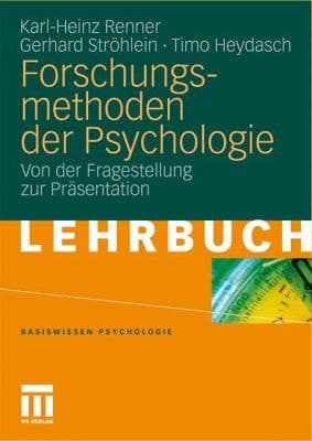 Forschungsmethoden der Psychologie Von der Fragestellung zur Präsentation