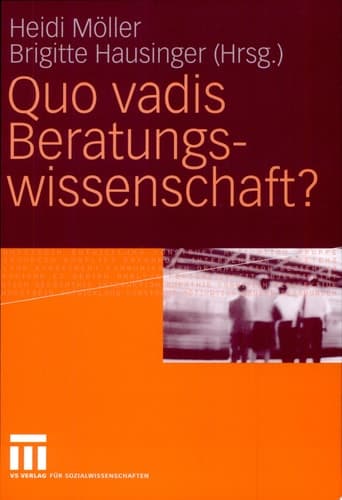 Quo vadis Beratungswissenschaft?
