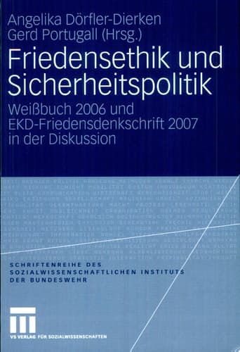Friedensethik und Sicherheitspolitik Weißbuch 2006 und EKD-Friedensdenkschrift 2007 in der Diskussion
