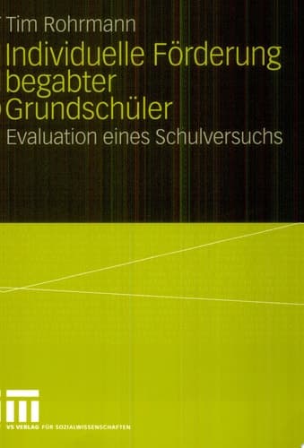 Individuelle Förderung begabter Grundschüler Evaluation eines Schulversuchs