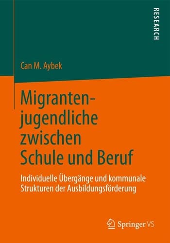 Migrantenjugendliche zwischen Schule und Beruf Individuelle Übergänge und kommunale Strukturen der Ausbildungsförderung