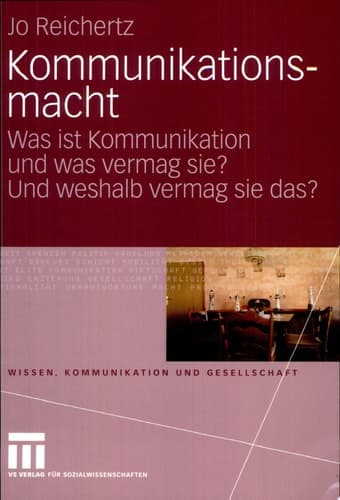 Kommunikationsmacht Was ist Kommunikation und was vermag sie? Und weshalb vermag sie das?