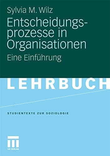 Entscheidungsprozesse in Organisationen Eine Einführung