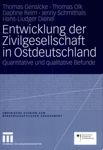 Entwicklung der Zivilgesellschaft in Ostdeutschland Quantitative und qualitative Befunde